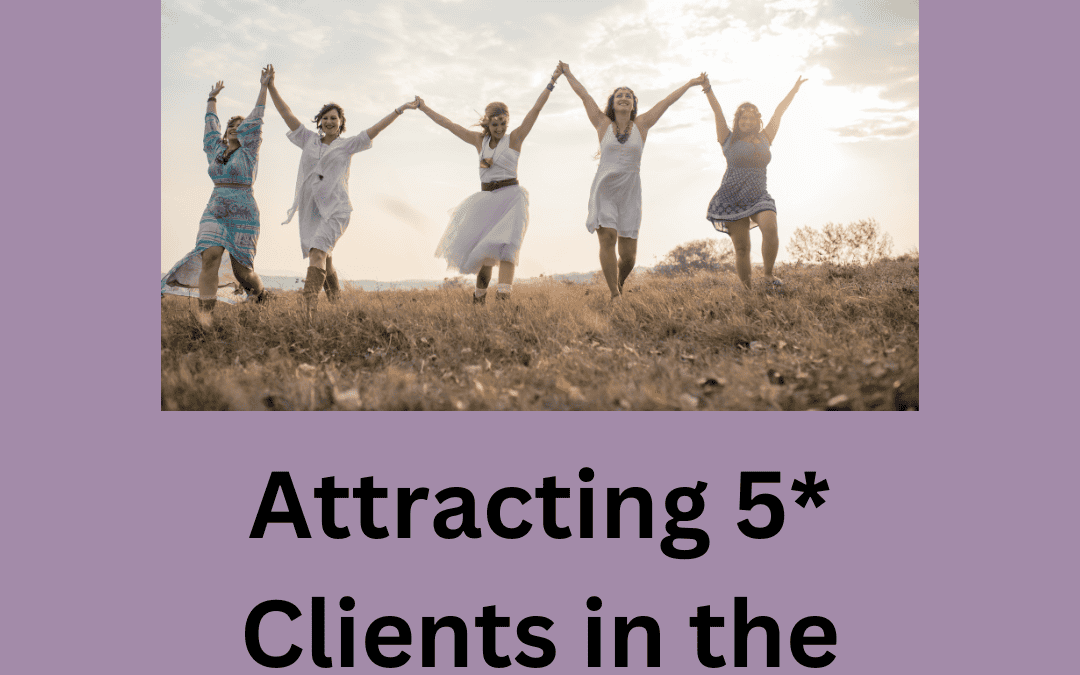 Attracting Your 5 Star Clients in the New Age, a 5-week journey